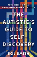 Autistic's Guide to Self-Discovery,The : Flourishing as a Neurodivergent Adult?-9781608689989