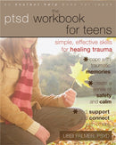PTSD Workbook for Teens : Simple, Effective Skills for Healing Trauma-9781608823215