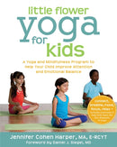Little Flower Yoga for Kids : A Yoga and Mindfulness Program to Help Your Child Improve Attention and Emotional Balance-9781608827923