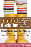 Mindful Discipline : A Loving Approach to Setting Limits and Raising an Emotionally Intelligent Child-9781608828845