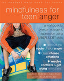Mindfulness for Teen Anger : A Workbook to Overcome Anger and Aggression Using MBSR and DBT Skills-9781608829163