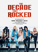 The Decade That Rocked : The Photography Of Mark Weissguy Weiss-9781608871445