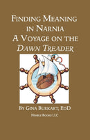 Finding Meaning in Narnia : A Voyage on the Dawn Treader-9781608880980