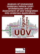 Analysis of Unmanned Undersea Vehicle (Uuv) Architectures and an Assessment of Uuv Integration Into Undersea Applications-9781608889051