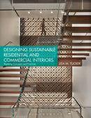 Designing Sustainable Residential and Commercial Interiors : Applying Concepts and Practices-9781609014797