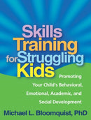 Skills Training for Struggling Kids : Promoting Your Child's Behavioral, Emotional, Academic, and Social Development-9781609181703