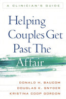 Helping Couples Get Past the Affair : A Clinician's Guide-9781609182397