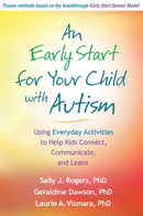 An Early Start for Your Child with Autism : Using Everyday Activities to Help Kids Connect, Communicate, and Learn-9781609184704