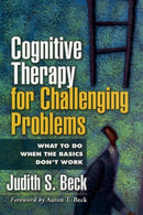 Cognitive Therapy for Challenging Problems : What to Do When the Basics Don't Work-9781609189907