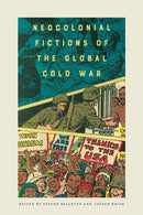 Neocolonial Fictions of the Global Cold War-9781609386313
