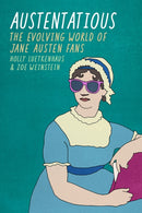 Austentatious – The Evolving World of Jane Austen Fans