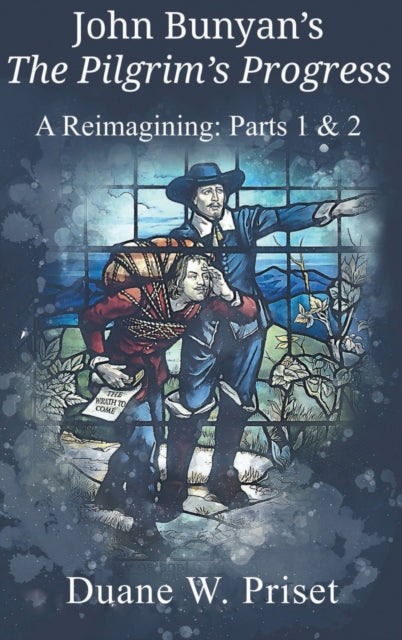 John Bunyan's The Pilgrim's Progress : A Reimagining: Parts 1 & 2-9781609471620