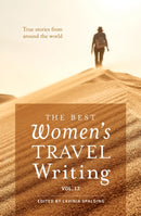 The Best Women's Travel Writing, Volume 13 : True Stories from Around the World-9781609522179