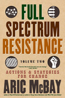 Full Spectrum Resistance, Volume Two : Actions and Strategies for Change-9781609809287