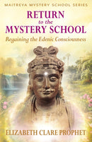 Return to the Mystery School : Regaining the Edenic Consciousness-9781609885007