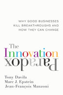 The Innovation Paradox: Why Good Businesses Kill Breakthroughs and How They Can Change-9781609945534