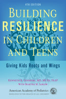 Building Resilience in Children and Teens : Giving Kids Roots and Wings-9781610023856