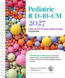 Pediatric ICD-10-CM: a Manual for Provider Based Coding 2027