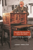Notable Woodworkers Since the 1600s : Designers, Craftsman, and Educators-9781610354097