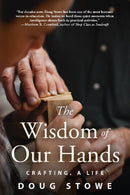 The Wisdom of Our Hands : Crafting, A Life-9781610355018
