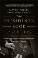 The President's Book of Secrets : The Untold Story of Intelligence Briefings to America's Presidents from Kennedy to Obama-9781610397698
