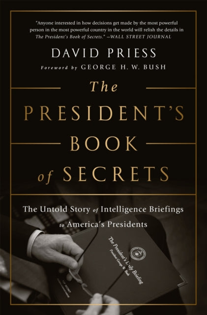 The President's Book of Secrets : The Untold Story of Intelligence Briefings to America's Presidents from Kennedy to Obama-9781610397698