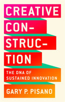 Creative Construction : The DNA of Sustained Innovation-9781610398770
