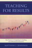 Teaching for Results : Best Practices in Integrating Co-Teaching and Differentiated Instruction-9781610487832