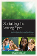 Sustaining the Writing Spirit : Holistic Tools for School and Home-9781610489577