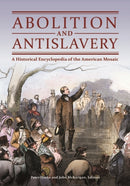 Abolition and Antislavery : A Historical Encyclopedia of the American Mosaic-9781610698276