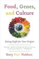 Food, Genes, and Culture : Eating Right for Your Origins-9781610914925