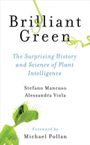 Brilliant Green : The Surprising History and Science of Plant Intelligence-9781610917315