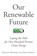 Our Renewable Future : Laying the Path for 100% Clean Energy-9781610917797