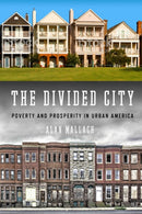 The Divided City : Poverty and Prosperity in Urban America-9781610917810