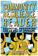The Community Resilience Reader : Essential Resources for an Era of Upheaval-9781610918602