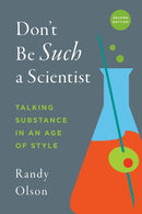 Don't Be Such a Scientist, Second Edition : Talking Substance in an Age of Style-9781610919173