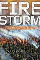 Firestorm : How Wildfire Will Shape Our Future-9781610919975