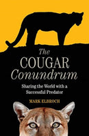 The Cougar Conundrum : Sharing the World with a Succesful Predator-9781610919982