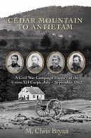 Cedar Mountain to Antietam : A Civil War Campaign History of the Union XII Corps, July - September 1862-9781611215779
