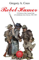 Rebel Humor : 120 Stories of the Comical Side of Confederate Army Service, 1861-1865-9781611216523