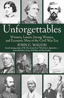 Unforgettables : Some Winners, Losers, Strong Women, and Eccentric Men of the Civil War Era-9781611216653