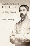 Confederate General D. H. Hill : A Military Biography-9781611217599