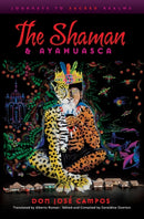 The Shaman & Ayahuasca : Journeys to Sacred Realms-9781611250039