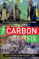 The Carbon Fix : Forest Carbon, Social Justice, and Environmental Governance-9781611323337