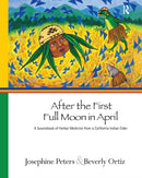 After the First Full Moon in April : A Sourcebook of Herbal Medicine from a California Indian Elder-9781611327915
