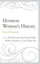 Mormon Women's History : Beyond Biography-9781611479669