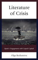 Literature of Crisis : Spain's Engagement with Liquid Capital-9781611488388