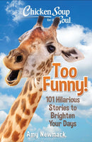 Chicken Soup for the Soul: Too Funny! : 101 Hilarious Stories to Brighten Your Days-9781611590890