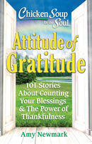 Chicken Soup for the Soul: Attitude of Gratitude : 101 Stories About Counting Your Blessings & the Power of Thankfulness-9781611590937