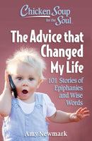 Chicken Soup for the Soul: The Advice that Changed My Life : 101 Stories of Epiphanies and Wise Words-9781611591002